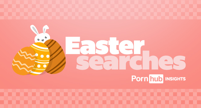 Pornhub’s Top Easter Searches